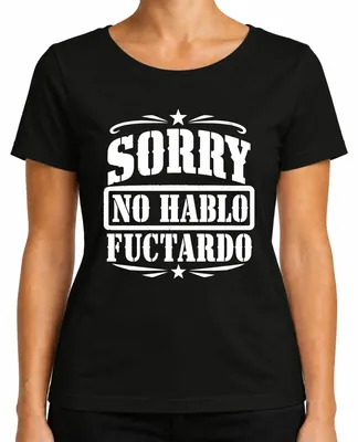 Productafbeelding van Sorry, ik spreek geen "Fuctardo". Sarkastische, humoristische uitspraak. Dames T-shirt, zwart, maat XL