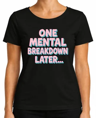 Obrázok produktu pre Tričko s potlačou "One Mental Breakdown Later" v retro štýle, ružová farba, s humoristickým motívom, pre dámy, čierna farba, veľkosť M