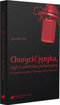 Zdjęcie produktu dla Chwycić języka, czyli z sekretów polszczyzny - Agnieszka Piela