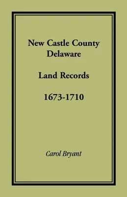 Produktbild von New Castle County, Delaware Land Records, 1673-1710