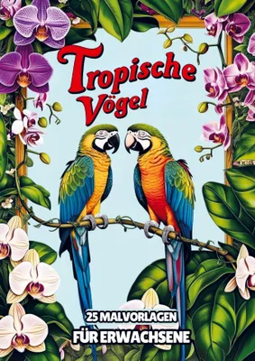 Produktbild von Malvorlagen für Erwachsene - Tropische Vögel