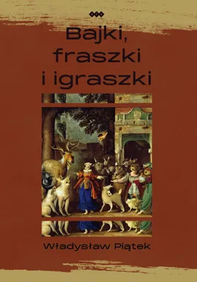 Produktbild von Bajki, fraszki i igraszki - Władysław Piątek (Buch auf Polnisch)