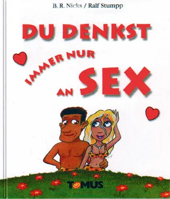 Zdjęcie produktu dla Du denkst immer nur an Sex – Eine tabulose und hautnahe Erkundung menschlicher Beziehungen