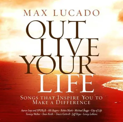Produktbild von Max Lucado Out Live Your Life: - Max Lucado Out Live Your Life: