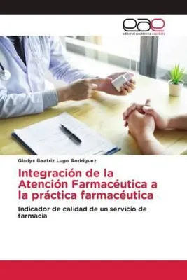 Produktbild von Integración de la Atención Farmacéutica a la práctica farmacéutica