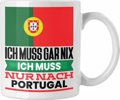 Produktbild von Trendation - Portugal Tasse Geschenk für Portugiesen Geburtstag Urlaub Geschenkidee Ich Muss Gar Nix Ich Muss Nur Nach Portgual (Weiß)