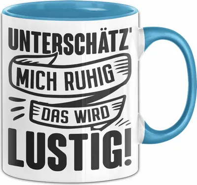 Produktbild von Lustige Tasse Geschenk Unterschätze Mich Ruhig Das Wird Lustig Geschenkidee Frauen (Blau)