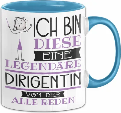 Produktbild von Dirigentin Tasse Geschenk Ich Bin Diese Eine Legendäre Dirigentin Von Der Alle Reden Geschenkidee Geburtstag Weihnachten (Blau)