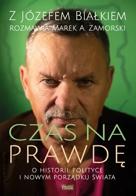 Obrázok produktu pre Czas na prawdę - Józef Białek, Marek A. Zamorski (Literatur, Politik, Politologie auf Polnisch)