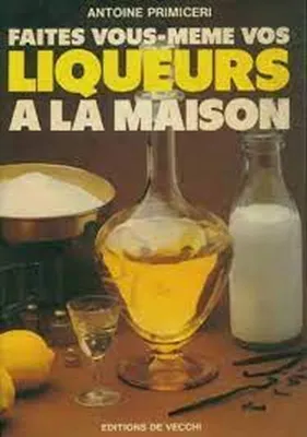 Image de Faites vous même Liqueurs a la maison