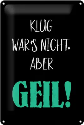 Produktbild von Blechschild Spruch 20x30cm klug war nicht aber geil