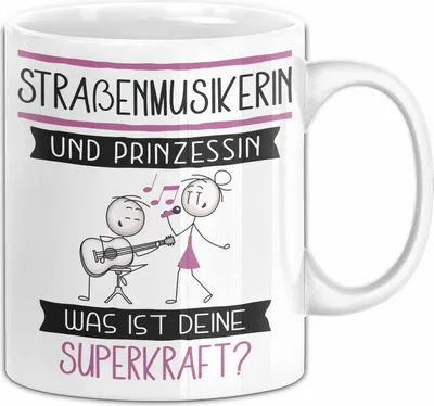 Produktbild von Straßenmusikerin Und Prinzessin Tasse Geschenk Für Eine Straßenmusikerin Geburtstag Was Ist Deine Superkraft (Weiß)