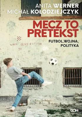 Produktbild von Mecz to pretekst. Futbol, wojna, polityka