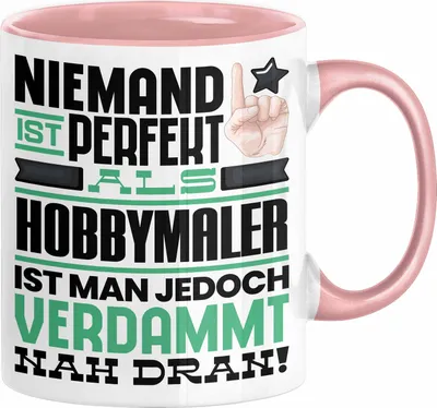 Produktbild von Hobbymaler Geschenk Tasse Lustige Geschenkidee für Hobbymaler Geburtstag Kaffee-Becher Niemand Ist Perfekt Aber Als Hobbymaler Ist Man Nah Dran (Rosa)