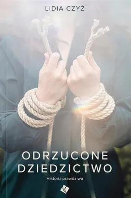 Produktbild von Odrzucone dziedzictwo - Lidia Czyż (Buch auf Polnisch)