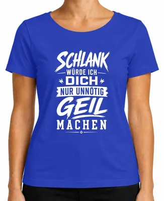 Produktbild von Schlank würde ich dich nur unnötig geil machen Statement Sarkasmus Damen T-Shirt, Blau, XL