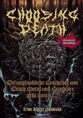 Obrázek produktu pro Choosing Death: Die unglaubliche Geschichte von Death Metal und Grindcore geht weiter...