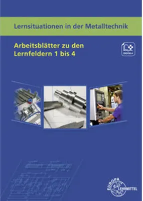 Produktbild von Lernsituationen in der Metalltechnik Arbeitsblätter zu den Lernfeldern 1 bis 4