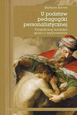 Produktbild von U podstaw pedagogiki personalistycznej Filozoficzny kontekst sporu o wychowanie