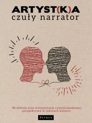 Obrázok produktu pre Artyst(k)a - czuły narrator. Wcielenia oraz interpretacje czwartoosobowej perspektywy w tekstach kultury