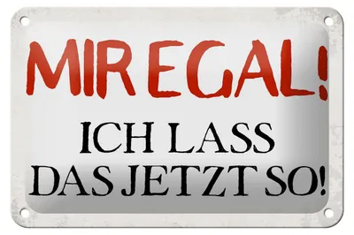 Produktbild von Blechschild Spruch 18x12cm mir egal ich lass das jetzt so