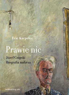 Obrázok produktu pre Takmer nič. Józef Czapski. Životopis maliara
