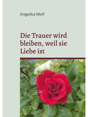 Obrázok produktu pre Die Trauer wird bleiben, weil sie Liebe ist