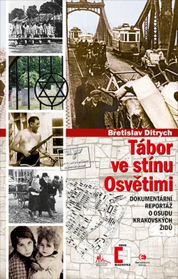 Zdjęcie produktu dla Tábor ve stínu Osvětimi - Dokumentární reportáž o osudu krakovských Židů (Ditrych Břetislav)