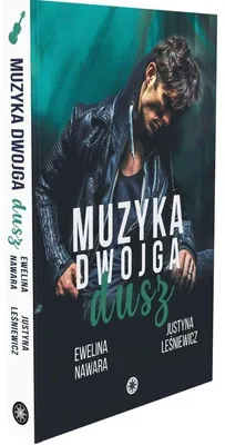 Image de Muzyka dwojga dusz - Powieść obyczajowa Ewelina Nawara i Justyna Leśniewicz