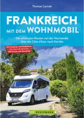 Produktbild von Frankreich mit dem Wohnmobil Die schönsten Routen von der Normandie über die Côte d'Azur nach Korsika