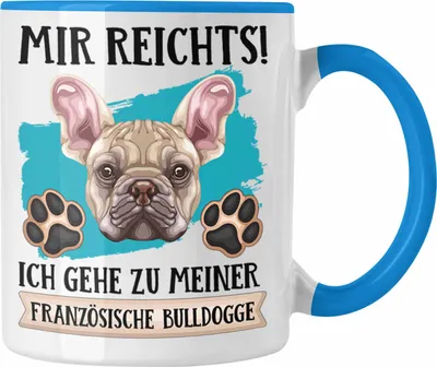 Produktbild von Trendation - Französische Bulldogge Besitzer Tasse Geschenk Lustiger Spruch Geschenkidee Mir Reichts Ich Geh Zu Meinem Französische Bulldogge (Blau)