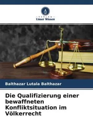 Produktbild von Die Qualifizierung einer bewaffneten Konfliktsituation im Völkerrecht