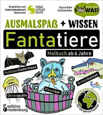 Obrázek produktu pro Ausmalspaß + Wissen: Fantatiere - Malbuch ab 6 Jahre. Artenvielfalt artgerecht erkunden für die ganze Familie. Empfohlen vom Naturschutzbund Österreich
