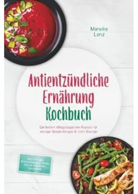 Produktbild von Antientzündliche Ernährung Kochbuch: Die besten alltagstauglichen Rezepte für weniger Entzündungen & mehr Energie - inkl