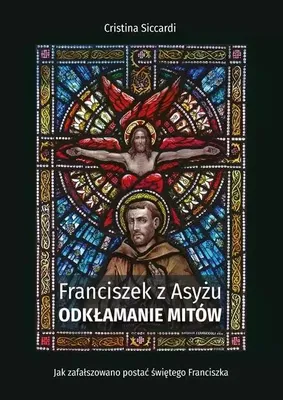 Produktbild von Franciszek z Asyżu. Odkłamanie mitów