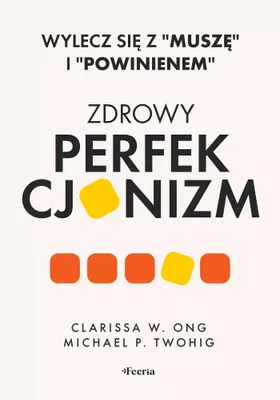 Productafbeelding van Zdrowy perfekcjonizm. Wylecz sie z Musze i powinienem