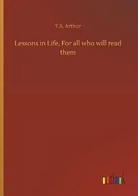 Produktbild von Lessons in Life, For all who will read them