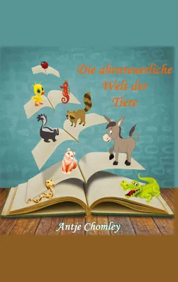 Produktbild von Die abenteuerliche Welt der Tiere (bebildert)