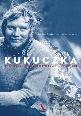 Image de Kukuczka. Opowieść o najsłynniejszym polskim himalaiście