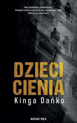 Produktbild von Dzieci cienia - powieść Kingi Dańko o trudnych relacjach rodzinnych