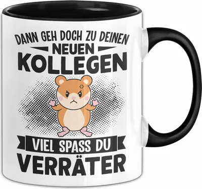 Produktbild von Jobwechsel Tasse Geschenk Dann Geh Doch Zu Deinen Neue Kollegen Du Verräter Abschiedsgeschenk Kollegin Abschied (Schwarz)