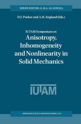 Produktbild von IUTAM Symposium on Anisotropy, Inhomogeneity and Nonlinearity in Solid Mechanics