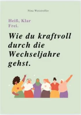 Obrázek produktu pro HEIß, KLAR, FREI - WIE DU KRAFTVOLL DURCH DIE WECHSELJAHRE GEHST