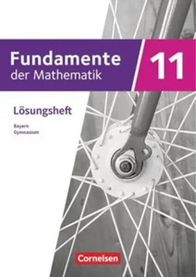 Image de Fundamente der Mathematik 11. Jahrgangsstufe - Bayern - Lösungen zum Schülerbuch