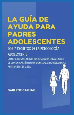 Produktbild von La Guía De Ayuda Para Padres Adolescentes