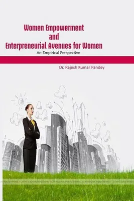 Produktbild von Women Empowerment And Entrepreneurial Avenues For Women An Empirical Rspective