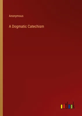 Produktbild von A Dogmatic Catechism