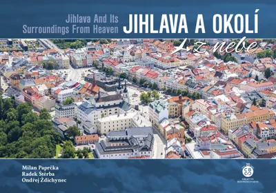 Zdjęcie produktu dla Jihlava a okolí z nebe = Jihlava and its surroundings from heaven | Milan Paprčka