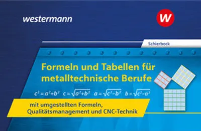 Produktbild von Formeln und Tabellen für metalltechnische Berufe mit umgestellten Formeln, Qualitätsmanagement und CNC-Technik