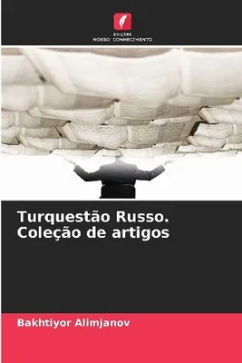 Produktbild von Russisch-Turkestan. Sammlung von Artikeln